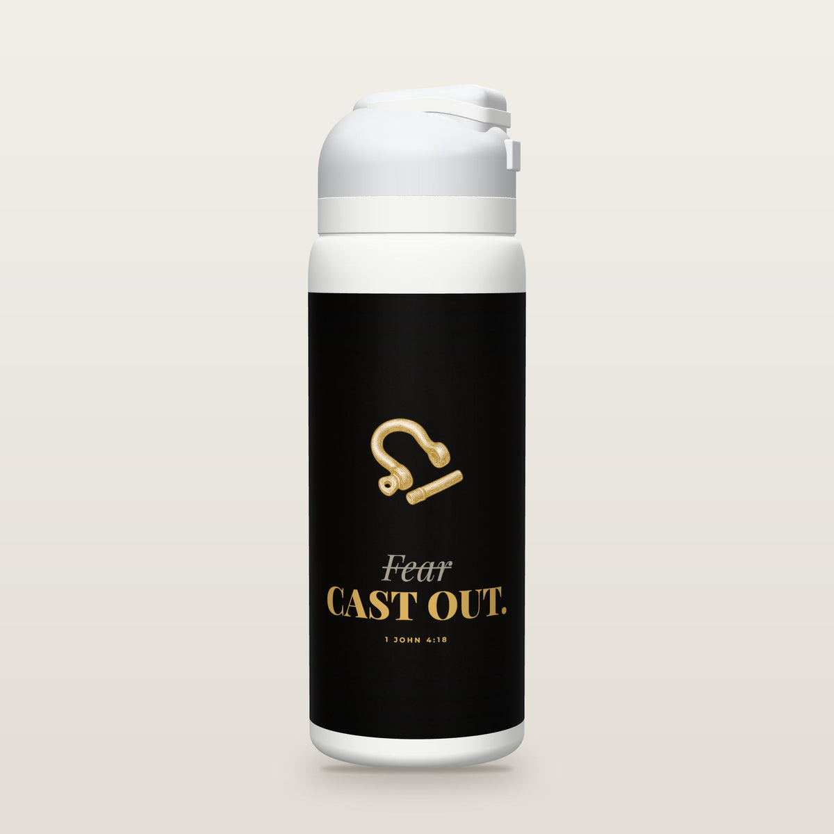 White Owala water bottle with a black printed band, a gold open shackle, the word Fear crossed out above CAST OUT, and 1 John 4:18 with its meaning.