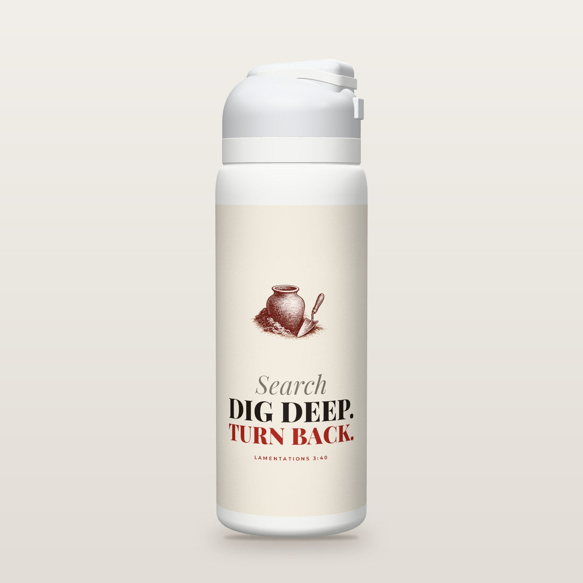 White Owala water bottle with a parchment printed band, a red ink drawing of a clay jar being dug up beside a trowel, the words Search, DIG DEEP. TURN BACK., and Lamentations 3:40 with the meaning of search.