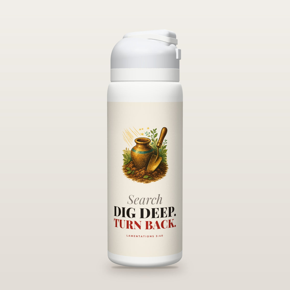 White Owala water bottle with a parchment printed band, a hand-painted engraving of a clay jar being dug up beside a trowel, the words Search, DIG DEEP. TURN BACK., and Lamentations 3:40 with the meaning of search.