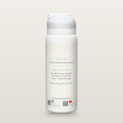 Back of the Be Still bottle: Psalm 46:10 (KJV) and what it really means, with QR codes