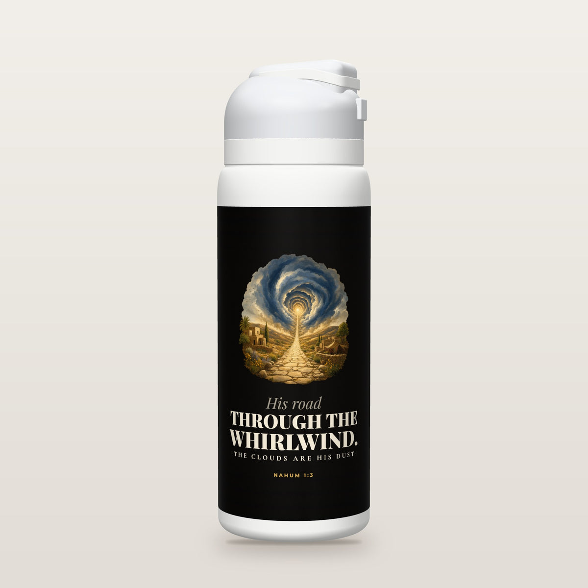 White Owala water bottle with a black printed band, a gouache painting of a straight ancient stone road running into the heart of a spiraling whirlwind of storm clouds with golden light at its end, the words His road THROUGH THE WHIRLWIND. the clouds are His dust, and Nahum 1:3 with the meaning of the word whirlwind.