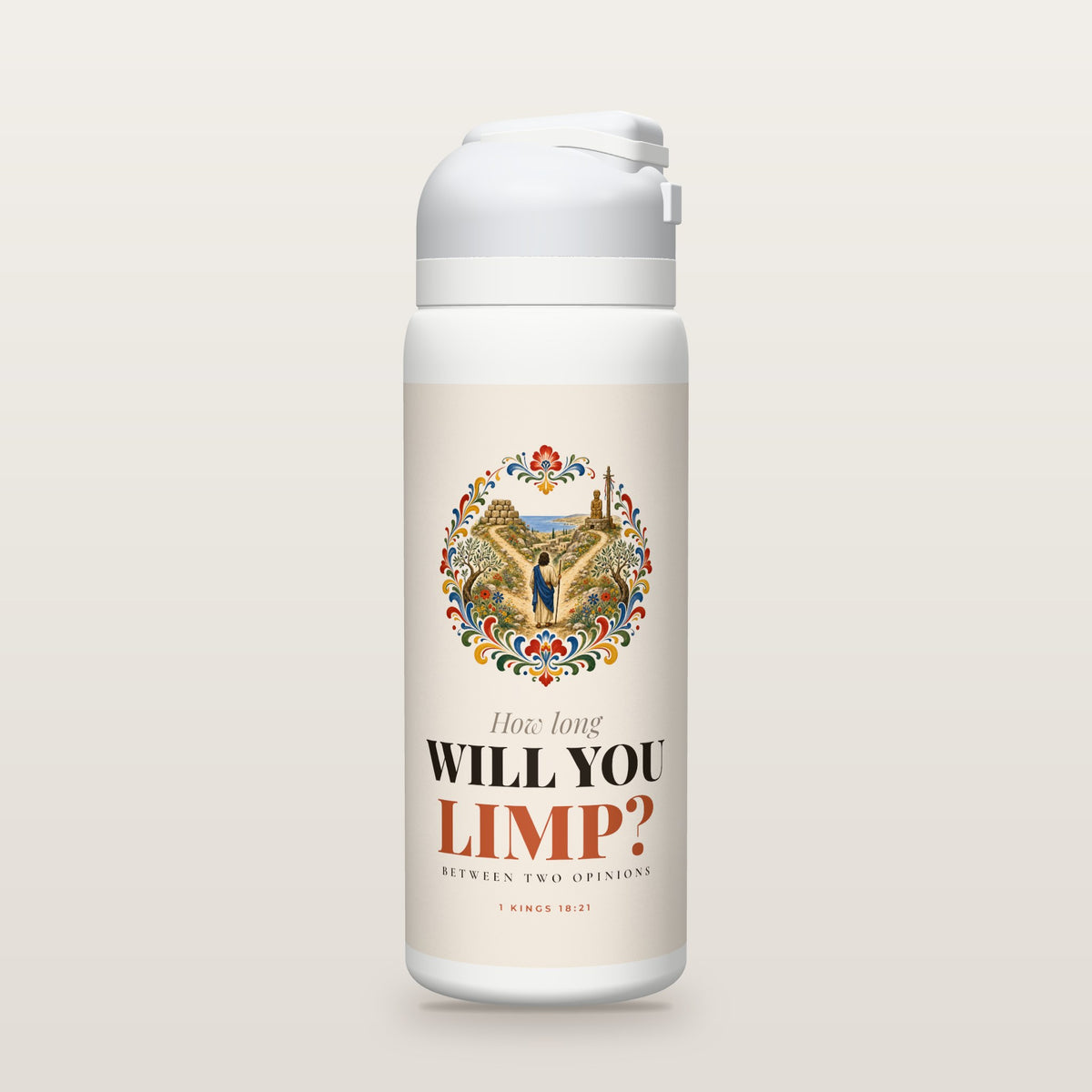 White Owala water bottle with a warm cream printed band, a illustrated folk-art illustration of a robed traveler with a staff standing where a mountain path forks between a simple stone altar and a pagan altar with an idol, framed by scrolling flowers, the words How long WILL YOU LIMP? between two opinions, and 1 Kings 18:21 with the meaning of the word halt.