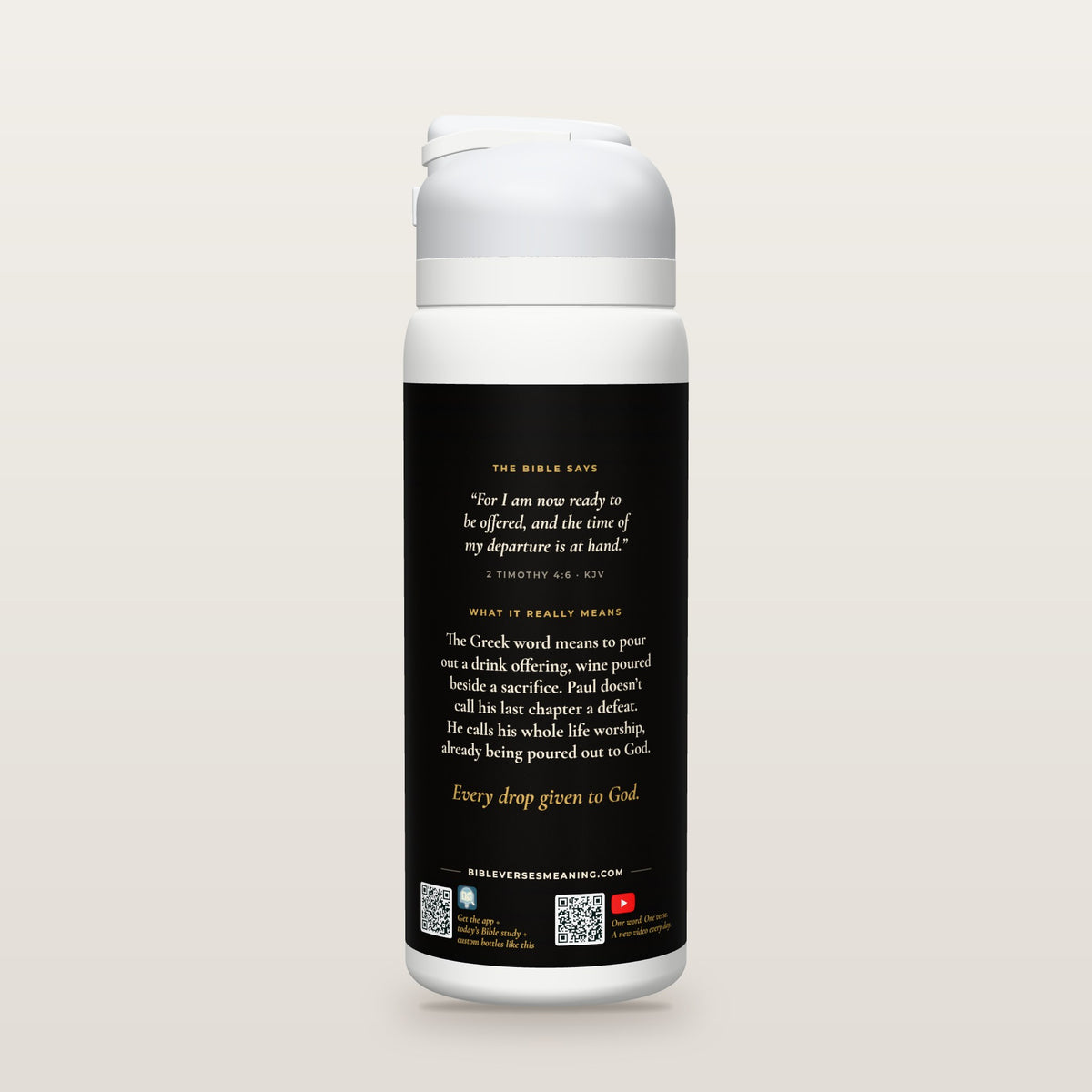 Back of the Poured Out bottle: 2 Timothy 4:6 (KJV) and what it really means, with QR codes