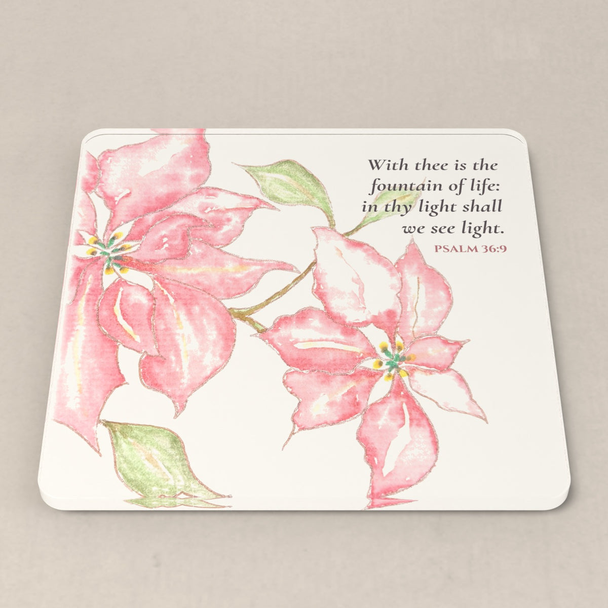 Psalm 36:9 acrylic coaster with Linda Whitaker's pink blooms watercolor and the KJV verse: With thee is the fountain of life: in thy light shall we see light.