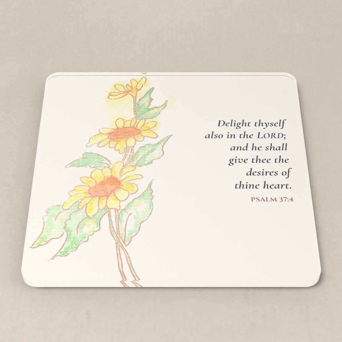 Psalm 37:4 acrylic coaster with Linda Whitaker's yellow daisies watercolor and the KJV verse: Delight thyself also in the LORD; and he shall give thee the desires of thine heart.