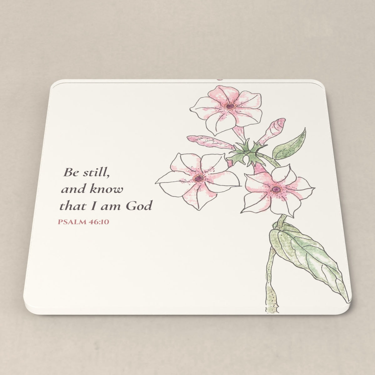 Psalm 46:10 acrylic coaster with Linda Whitaker's pink phlox watercolor and the KJV verse: Be still, and know that I am God